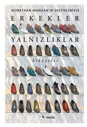 Erkekler Yalnızlıklar / Murathan Mungan'ın Seçtikleriyle - Metis Yayınları