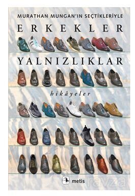 Erkekler Yalnızlıklar / Murathan Mungan'ın Seçtikleriyle - 1