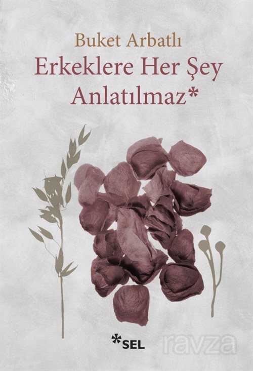 Erkeklere Her Şey Anlatılmaz - Sel Yayınları