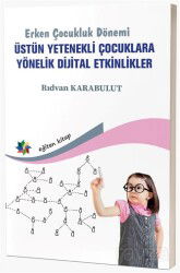 Erken Çocukluk Dönemi Üstün Yetenekli Çocuklara Yönelik Dijital Etkinlikler - Eğiten Kitap