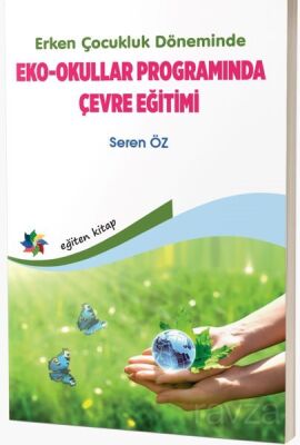 Erken Çocukluk Döneminde Eko - Okullar Programında Çevre Eğitimi - 1