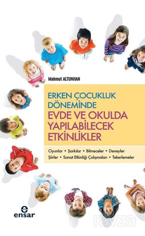 Erken Çocukluk Döneminde Evde ve Okulda Yapılabilecek Etkinlikler - Ensar Neşriyat