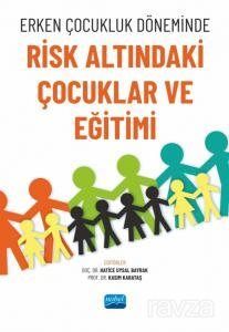 Erken Çocukluk Döneminde Risk Altındaki Çocuklar ve Eğitimi - 1