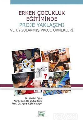 Erken Çocukluk Eğitiminde Proje Yaklaşımı ve Uygulanmış Proje Örnekleri - 1