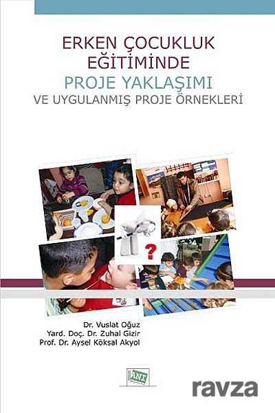 Erken Çocukluk Eğitiminde Proje Yaklaşımı ve Uygulanmış Proje Örnekleri - 1