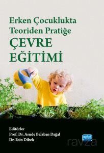 Erken Çocuklukta Teoriden Pratiğe Çevre Eğitimi - 1