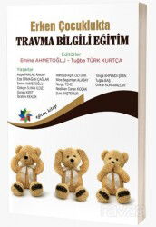 Erken Çocuklukta Travma Bilgili Eğitim - Eğiten Kitap