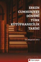 Erken Cumhuriyet Dönemi Türk Kütüphanecilik Tarihi - Hiper Yayın