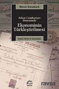 Erken Cumhuriyet Döneminde Ekonominin Türkleştirilmesi - İletişim Yayınları
