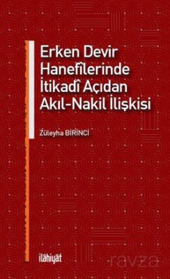 Erken Devir Hanefîlerinde İtikadî Açıdan Akıl-Nakil İlişkisi - 1