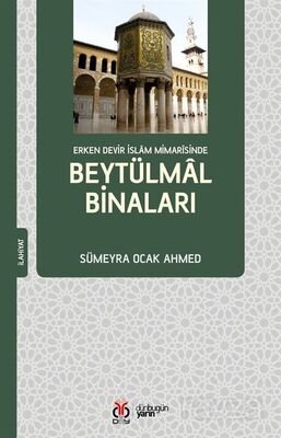 Erken Devir İslam Mimarîsinde Beytülmal Binaları - 1