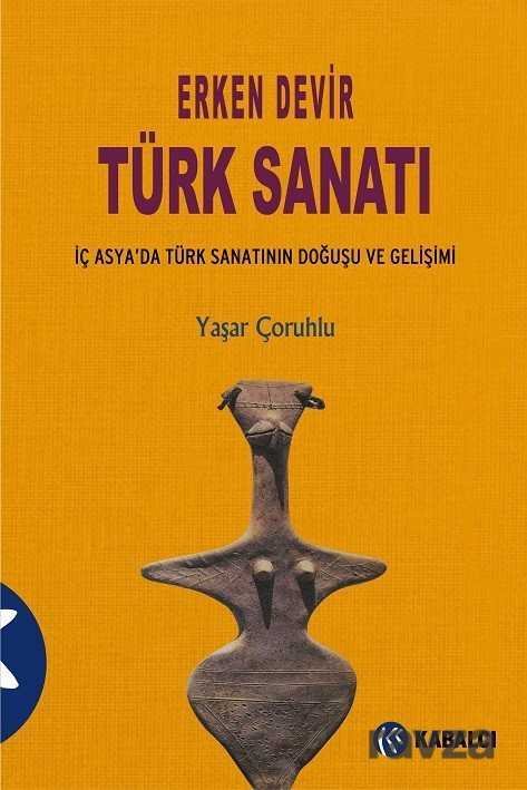Erken Devir Türk Sanatı (İç Asyada Türk Sanatının Doğuşu ve Gelişimi) - 3