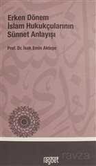 Erken Dönem İslam Hukukçularının Sünnet Anlayışı - 1