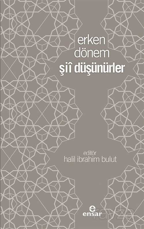 Erken Dönem Şii Düşünürler - Ensar Neşriyat