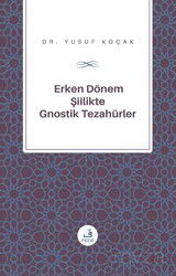 Erken Dönem S¸ii^lik'te Gnostik Tezahürler - Fecr Yayınevi