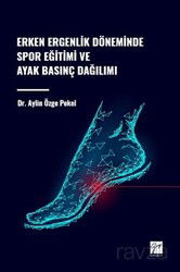 Erken Ergenlik Döneminde Spor Eğitimi ve Ayak Basınç Dağılımı - Gazi Kitabevi