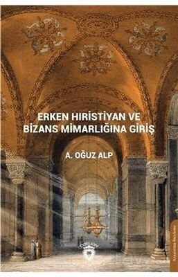 Erken Hıristiyan ve Bizans Mimarlığına Giriş - 1