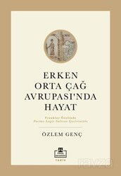 Erken Orta Çağ Avrupasında Hayat - Timaş Akademi