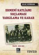 Ermeni Katliamı Suçlaması Yargılama ve Karar Malta 1919-1921 - Kaynak Yayınları