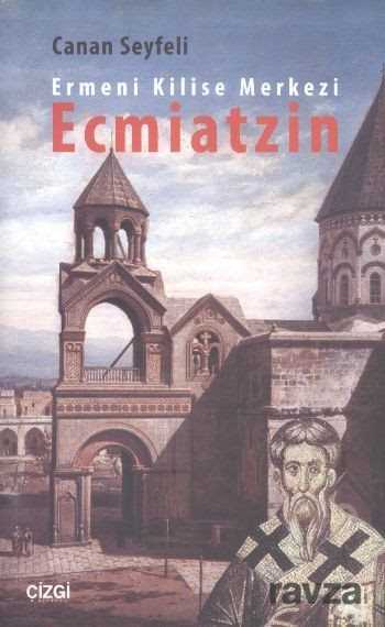Ermeni Kilise Merkezi Ecmiatzin - Çizgi Kitabevi