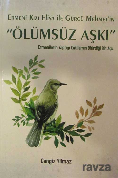 Ermeni Kızı Elisa ile Gürcü Mehmet'in Ölümsüz Aşkı - Gonca Yayınevi