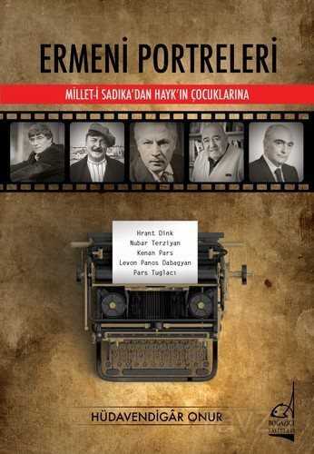 Ermeni Portreleri Millet-i Sadıka'dan Hayk'ın Çocuklarına - Boğaziçi Yayınları