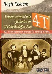 Ermeni Sorunu'nda Çözümün ve Çözümsüzlüğün Adı: 4T - 1
