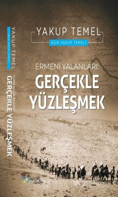Ermeni Yalanları : Gerçekle Yüzleşmek - 1