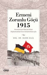 Ermeni Zorunlu Göçü 1915 (Avusturya-Macaristan Diplomatlarının Anlatımlarıyla) - Çizgi Kitabevi