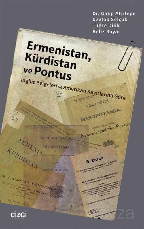 Ermenistan, Kürdistan ve Pontus (İngiliz Belgeleri ve Amerikan Kayıtlarına Göre) - Çizgi Kitabevi
