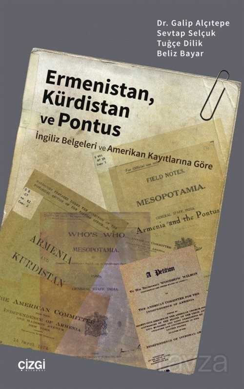 Ermenistan, Kürdistan ve Pontus (İngiliz Belgeleri ve Amerikan Kayıtlarına Göre) - 1