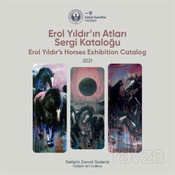 Erol Yıldır'ın Atları Sergi Kataloğu : 2021 : Erol Yıldır's Horses Exhibition Catalog : 2021 - İstanbul Gelişim Üniversitesi Yayınları