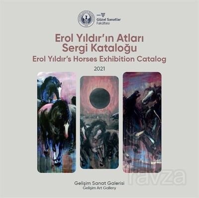 Erol Yıldır'ın Atları Sergi Kataloğu : 2021 : Erol Yıldır's Horses Exhibition Catalog : 2021 - 1