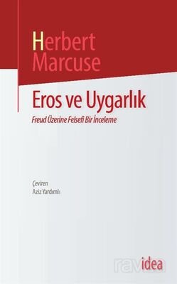 Eros Ve Uygarlık/ Freud Üzerine Felsefi Bir İnceleme - 1