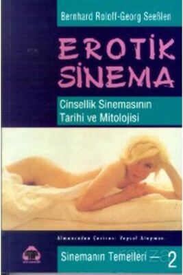 Erotik Sinema Cinsellik Sinemasının Tarihi Ve Mitolojisi - 1