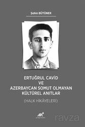 Ertuğrul Cavid ve Azerbaycan Somut Olmayan Kültürel Anıtlar (Halk Hikayeleri) - Paradigma Akademi Yayınları