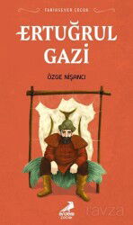 Ertuğrul Gazi / Tarihsever Çocuk - Erdem Çocuk Yayınları