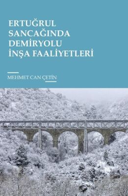 Ertuğrul Sancağında Demiryolu İnşa Faaliyetleri - 1