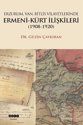 Erzurum, Van, Bitlis Vilayetlerinde Ermeni-Kürt İlişkileri (1908-1920) - 1