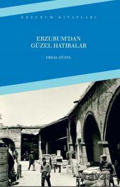 Erzurum'dan Güzel Hatıralar - Dergah Yayınları
