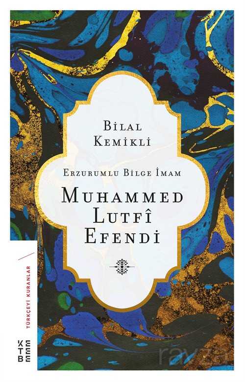 Erzurumlu Bilge İmam Muhammed Lutfi Efendi - Ketebe Yayınevi