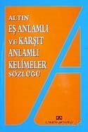 Eş Anlamlı ve Karşıt Anlamlı Kelimeler Sözlüğü - Altın Kitaplar