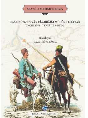 Es-Seb'ü's-Seyyar Fî-Ahbar-I Mülûki't-Tatar(İnceleme-Tenkitli Metin), 2020 - Türk Tarih Kurumu