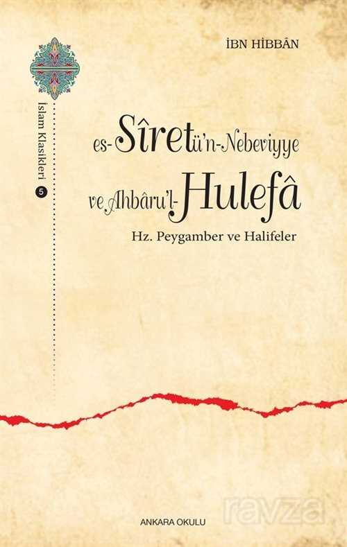 es-Siretü'n-Nebeviyye ve Ahbaru'l-Hulefa Hz. Peygamber ve Halifeler - Ankara Okulu Yayınları