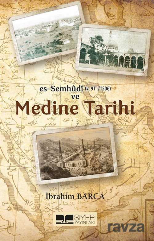 Es-Sumhudi (V. 911/1506) ve Medine Tarihi - Siyer Yayınları