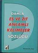 Eş ve Zıt Anlamlı Kelimeler Sözlüğü - Damla Yayınları