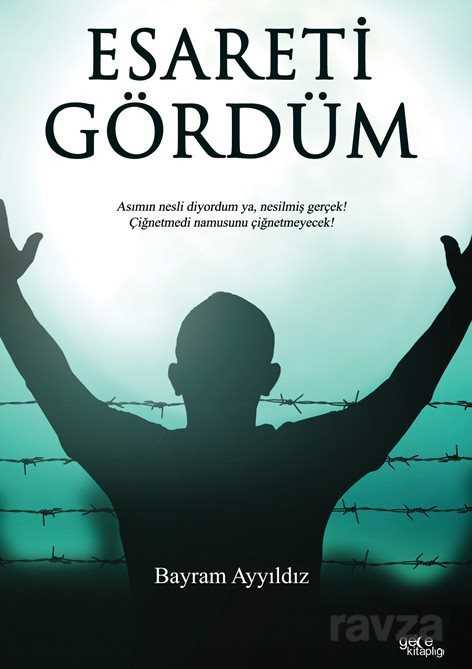 Esareti Gördüm - Gece Kitaplığı