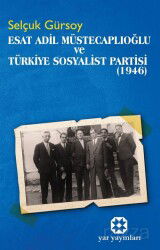 Esat Adil Müstecaplıoğlu ve Türkiye Sosyalist Partisi (1946) - Yar Yayınları