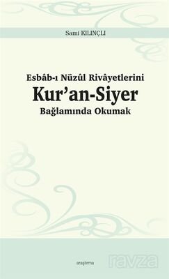 Esbab-ı Nüzûl Rivayetlerini Kur'an-Siyer Bağlamında Okumak - 1