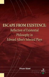 Escape From Existence: Reflection of Existential Philosophy in Edward Albee's Selected Plays - Grafiker Yayınları